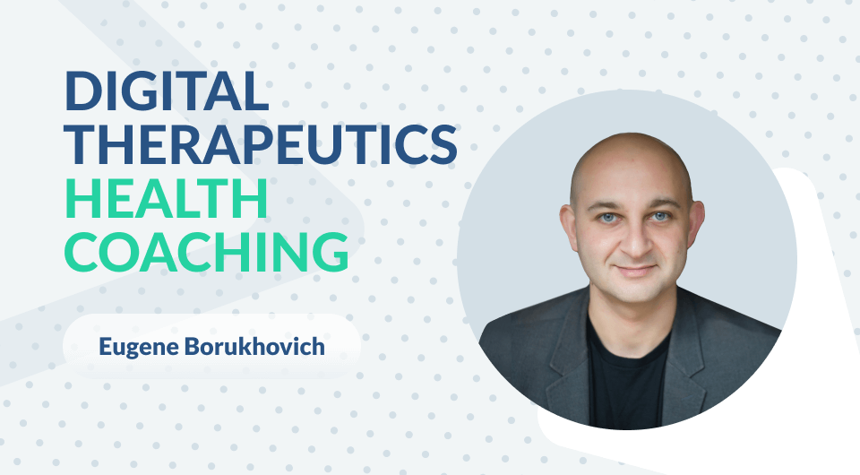 Eugene Borukhovich on Digital Therapeutics Must-Knows