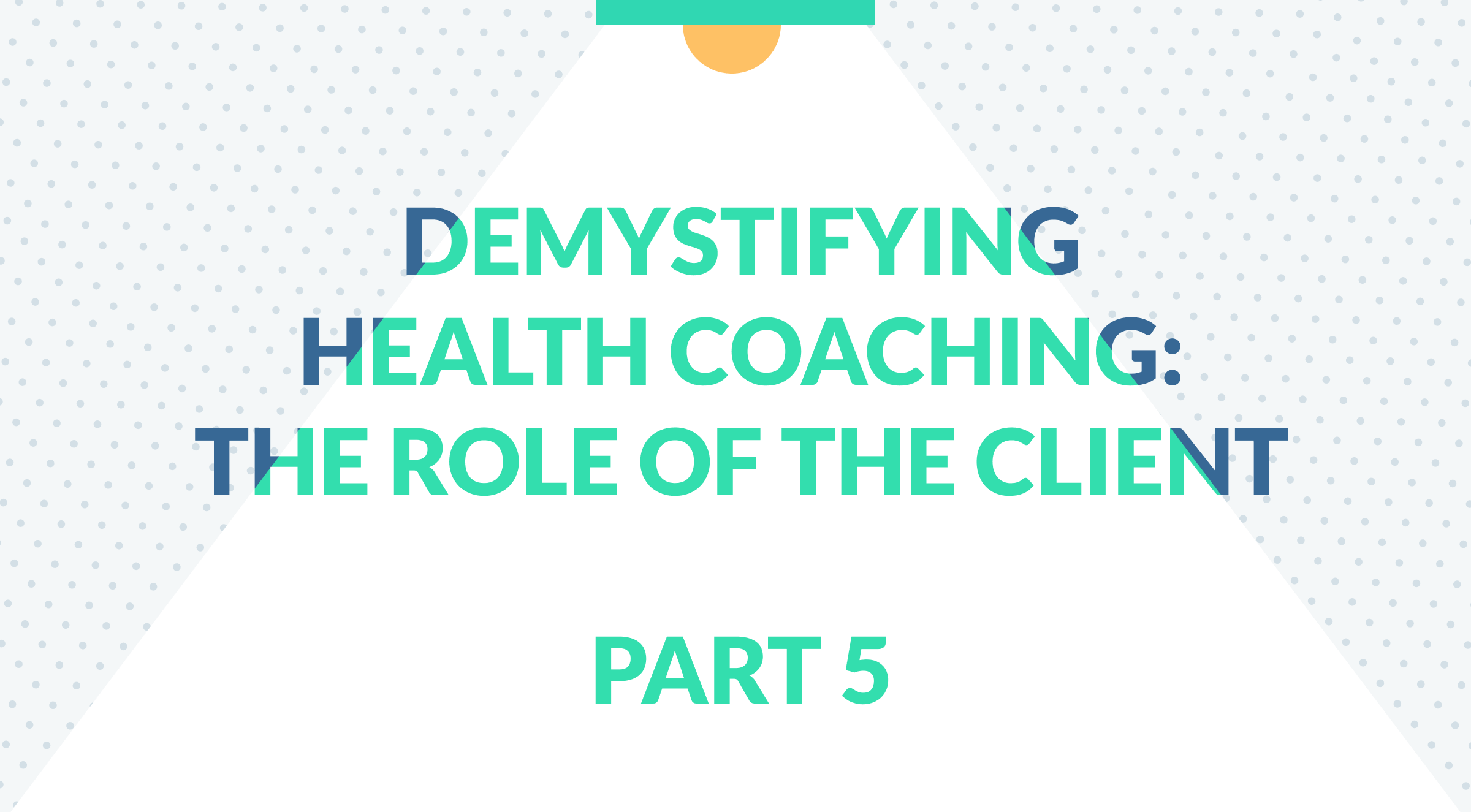 Demystifying Health Coaching: The Role of the Client