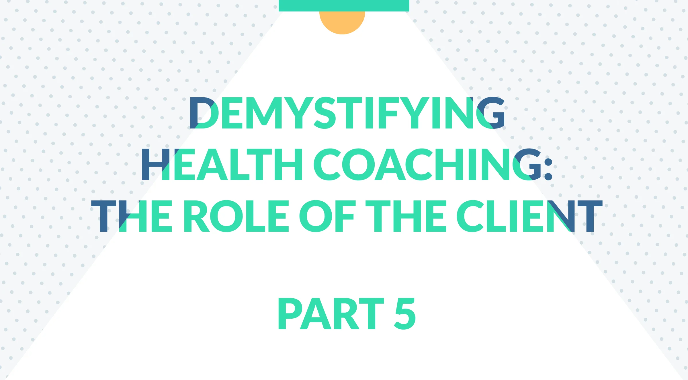 Demystifying Health Coaching The Role of the Client