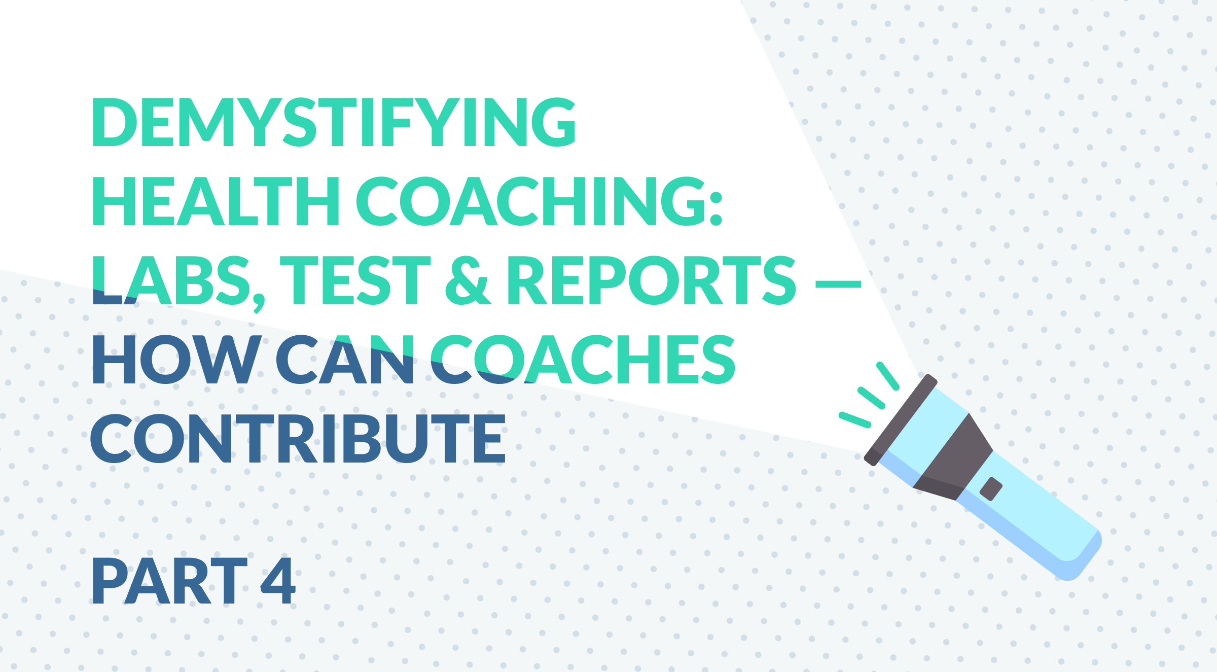 Demystifying Health Coaching: Labs, Test & Reports – How Can Coaches Contribute?