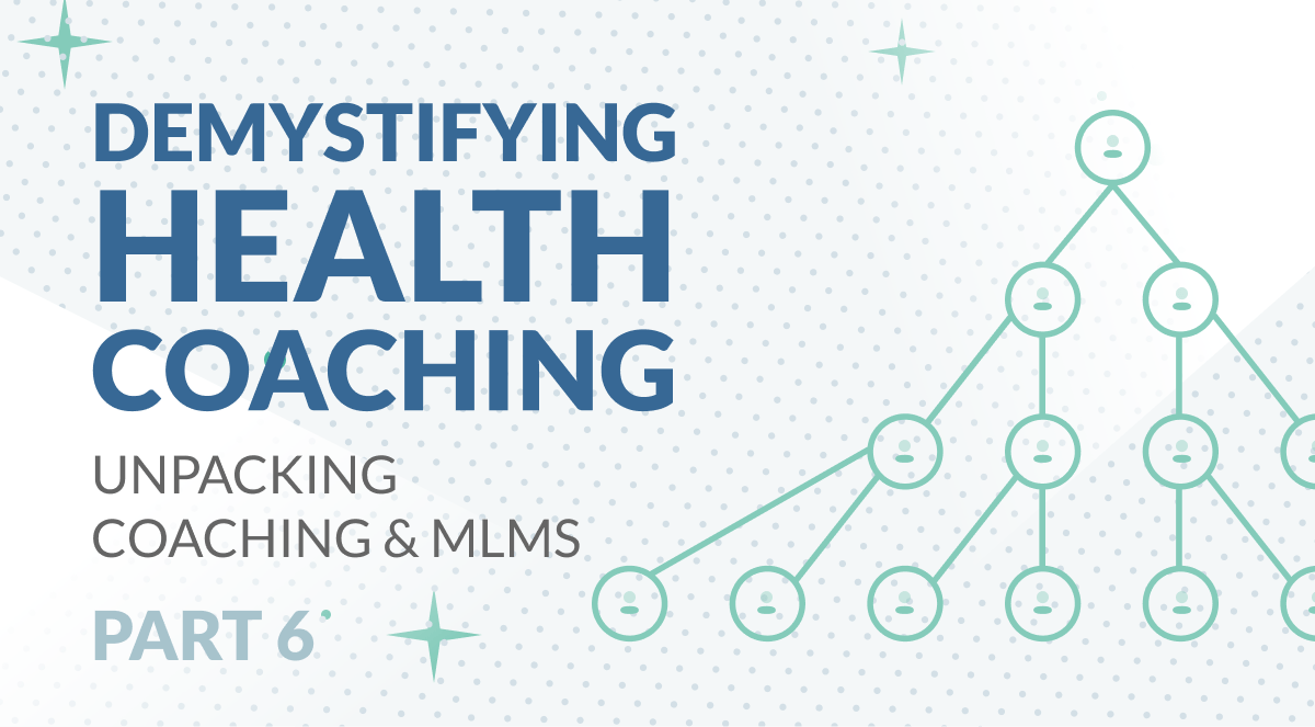 Health Coaching Unpacking Coaching & MLMs