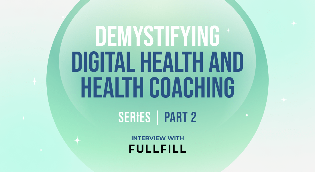 Demystifying Digital Health and Health Coaching Interview Series: Rachel Levett of FULLFILL