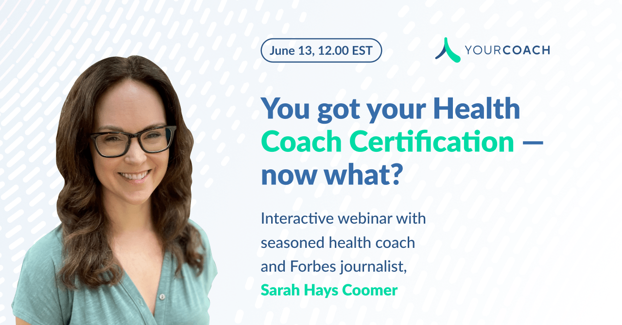 You got your Health Coach Certification Now What? YourCoach Health