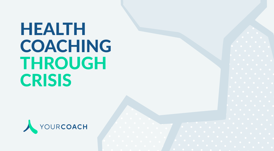 Health Coaching Through Crisis