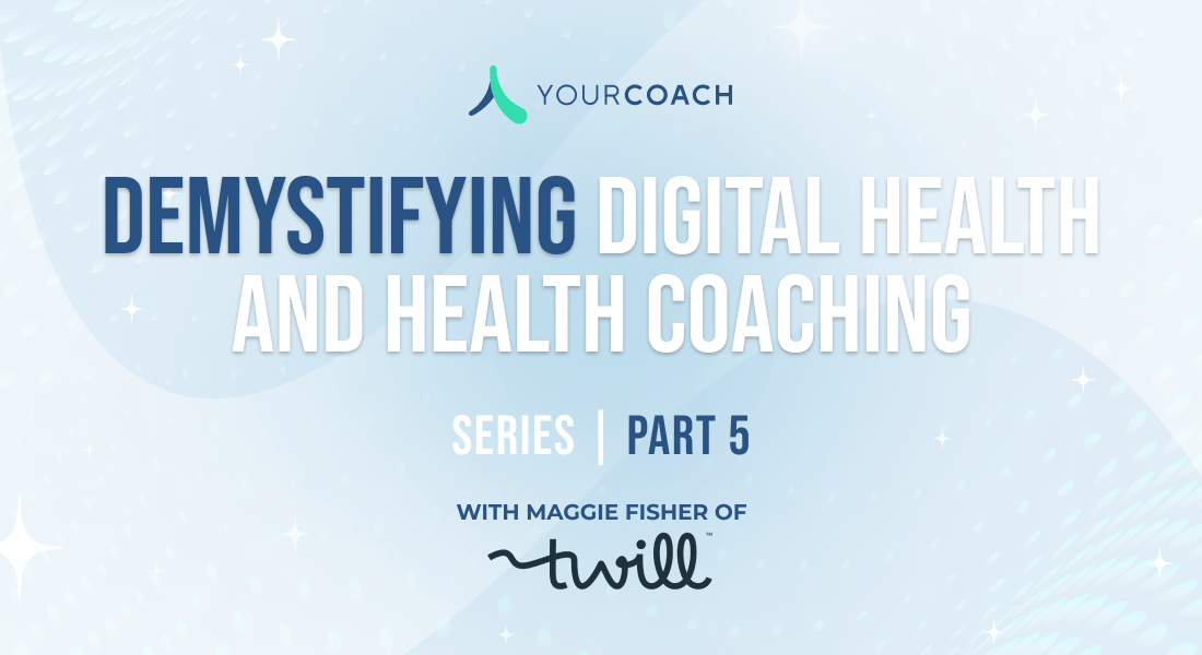 Demystifying Digital Health and Health Coaching Interview Series Maggie Fisher of Twill (formerly Happify Health)