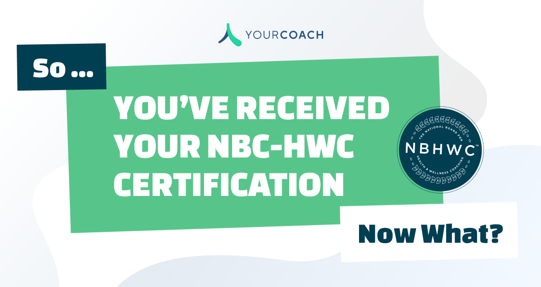 So You’ve Received Your NBHWC Certification…Now What?