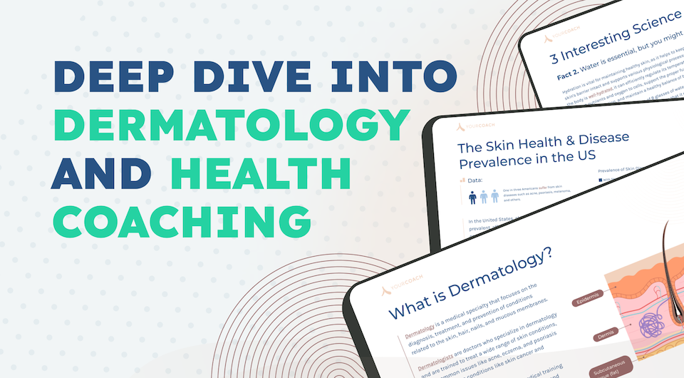 Deep Dive-Dermatology and Health Coaching