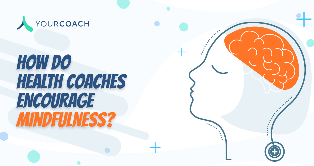 How Do Health Coaches Encourage Better Health Through Mindfulness?