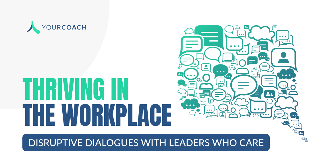 Introducing: Thriving in the Workplace – Disruptive Dialogues with Leaders Who Care