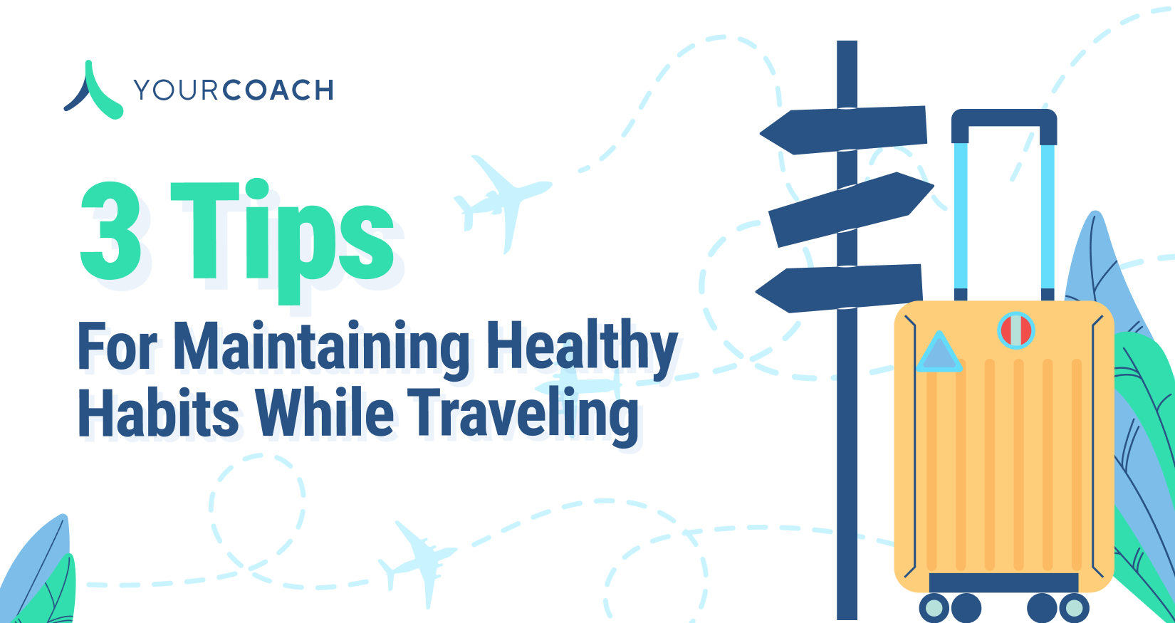 3 Tips for Maintaining Healthy Habits While Traveling