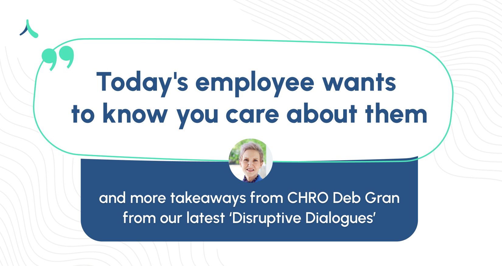 Disruptive Dialogues: 3 Workplace Wellbeing Takeaways with Deb Gran