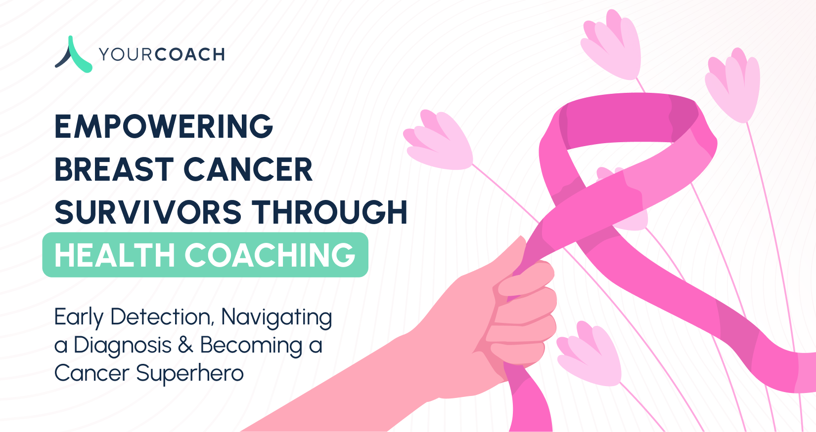 Empowering Breast Cancer Survivors Through Health Coaching – Early Detection, Navigating a Diagnosis & Becoming a Cancer Superhero