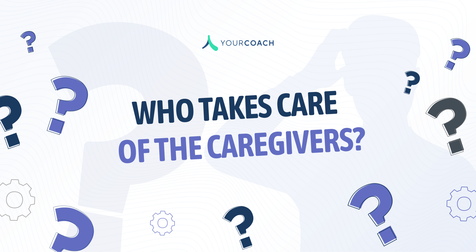 Who Takes Care of the Caregivers